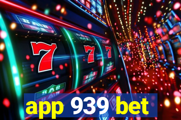 app 939 bet